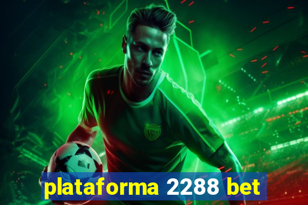 plataforma 2288 bet